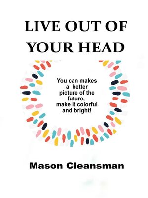 cover image of LIVE OUT OF YOUR HEAD